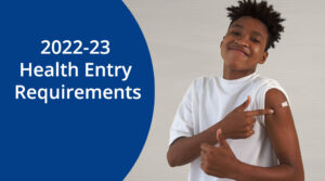 teen smiling and pointing at bandaid on upper arm, with words 2022-23 Health Entry Requirements