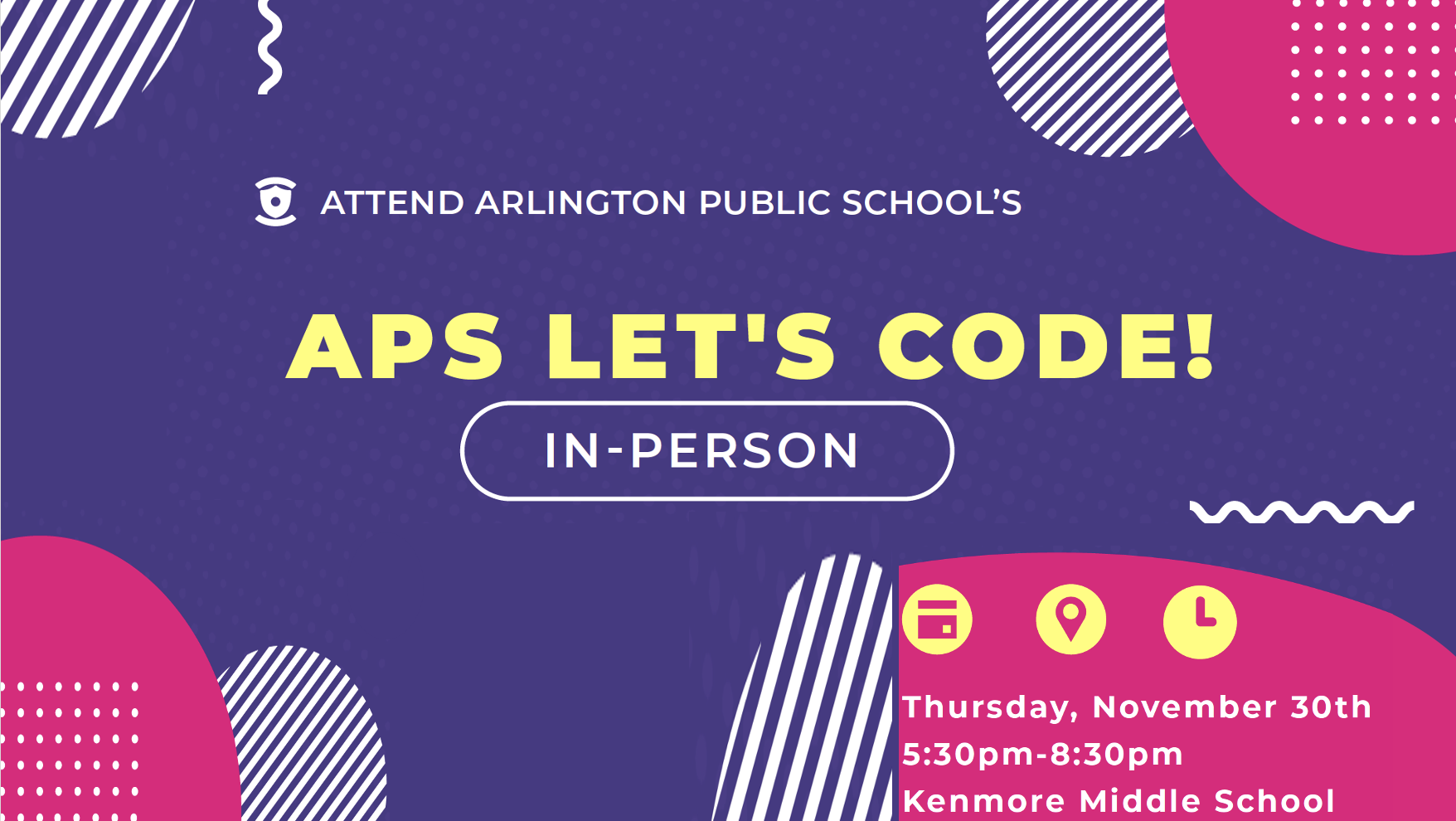 APS Let's Code 23-24 flyer in person Thursday, November 30 5:30-8:30pm Kenmore Middle School