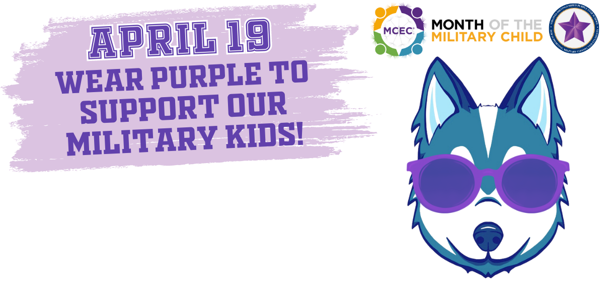 big image of a husky wearing purple sunglasses with the words, "April 19 wear purple to support our military kids!" and the logos for purple star school and month of the military child in the upper right corner