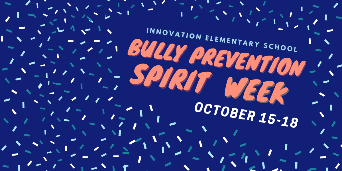 colorful blue background with the words "Innovation ES Bully Prevention Spirit Week October 15 - 18"