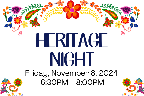 colorful floral background with words, "Heritage Night Friday November 8th, 2024 from 6:30-8:00PM"