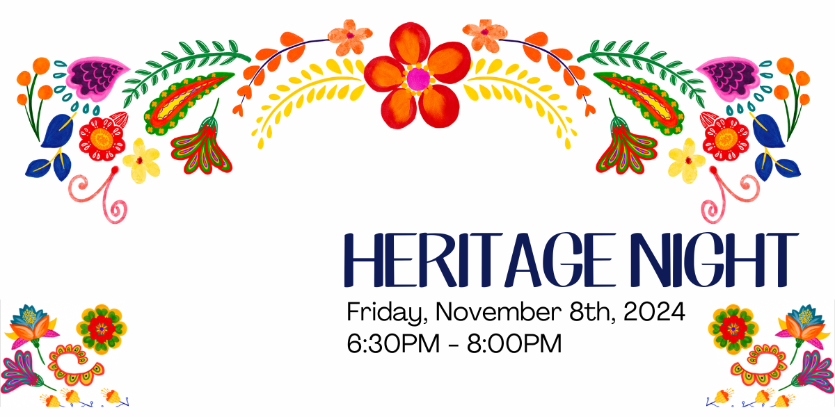 colorful floral background with words, "Heritage Night Friday November 8th, 2024 from 6:30-8:00PM"