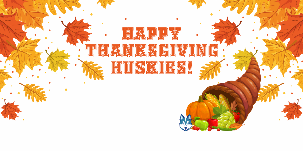 image of fall leaves, a cornucopia of fruits, vegetables, and a husky mascot, with words "Happy Thanksgiving Huskies"